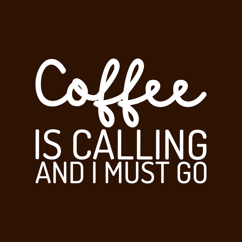 Vinyl Wall Art Decal - Coffee Is Calling And I Must Go - 18.5" x 25" - Modern Funny Cafe Quote Sticker For Coffee Lovers Home Work Office kitchenette Restaurant Kitchen Store Decor 1