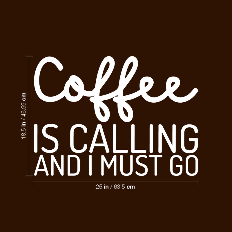 Vinyl Wall Art Decal - Coffee Is Calling And I Must Go - 18.5" x 25" - Modern Funny Cafe Quote Sticker For Coffee Lovers Home Work Office kitchenette Restaurant Kitchen Store Decor 4