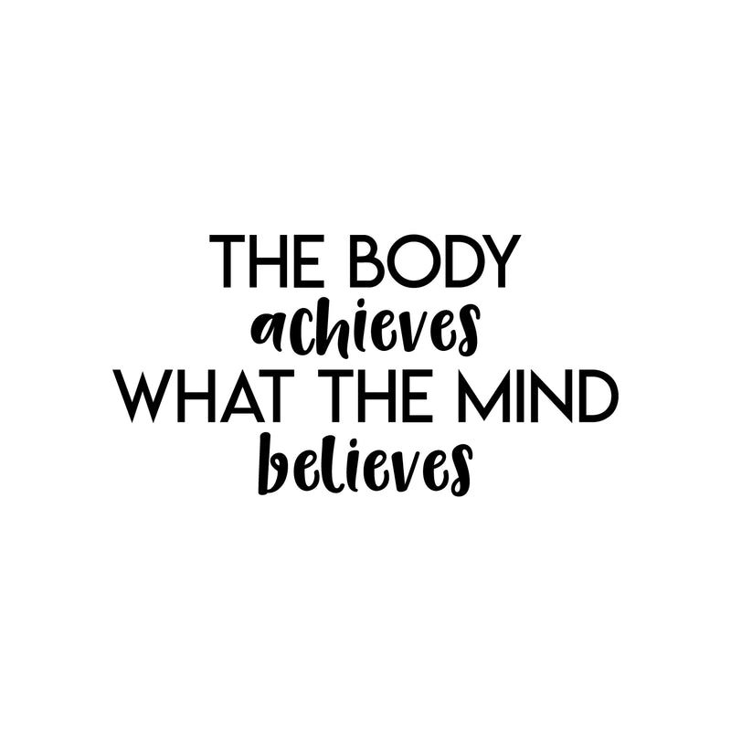 Vinyl Wall Art Decal - The Body Achieves What The Mind Believes - Modern Motivational Quote Sticker For Gym Bedroom Closet Home Work Office Living Room Classroom Decor 1