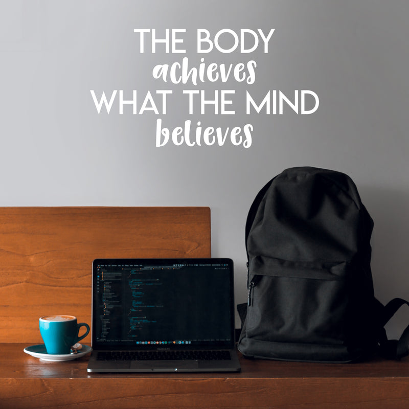 Vinyl Wall Art Decal - The Body Achieves What The Mind Believes - 13" x 25" - Modern Motivational Quote Sticker For Gym Bedroom Closet Home Work Office Living Room Classroom Decor 2