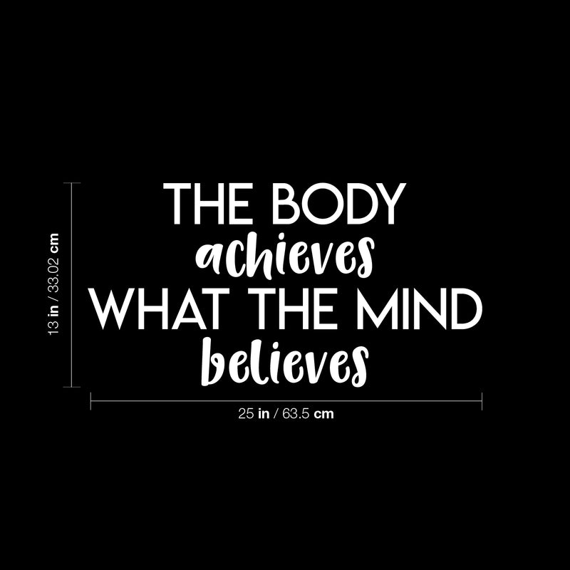 Vinyl Wall Art Decal - The Body Achieves What The Mind Believes - 13" x 25" - Modern Motivational Quote Sticker For Gym Bedroom Closet Home Work Office Living Room Classroom Decor 4