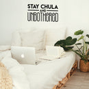 Vinyl Wall Art Decal - Stay Chula And Unbothered - 17" x 31" - Chic Trendy Inspirational Funny Feminine Quote Sticker For Women Home Girls Bedroom Closet Living Room Office Work Decor 3