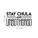 Vinyl Wall Art Decal - Stay Chula And Unbothered - 17" x 31" - Chic Trendy Inspirational Funny Feminine Quote Sticker For Women Home Girls Bedroom Closet Living Room Office Work Decor 4