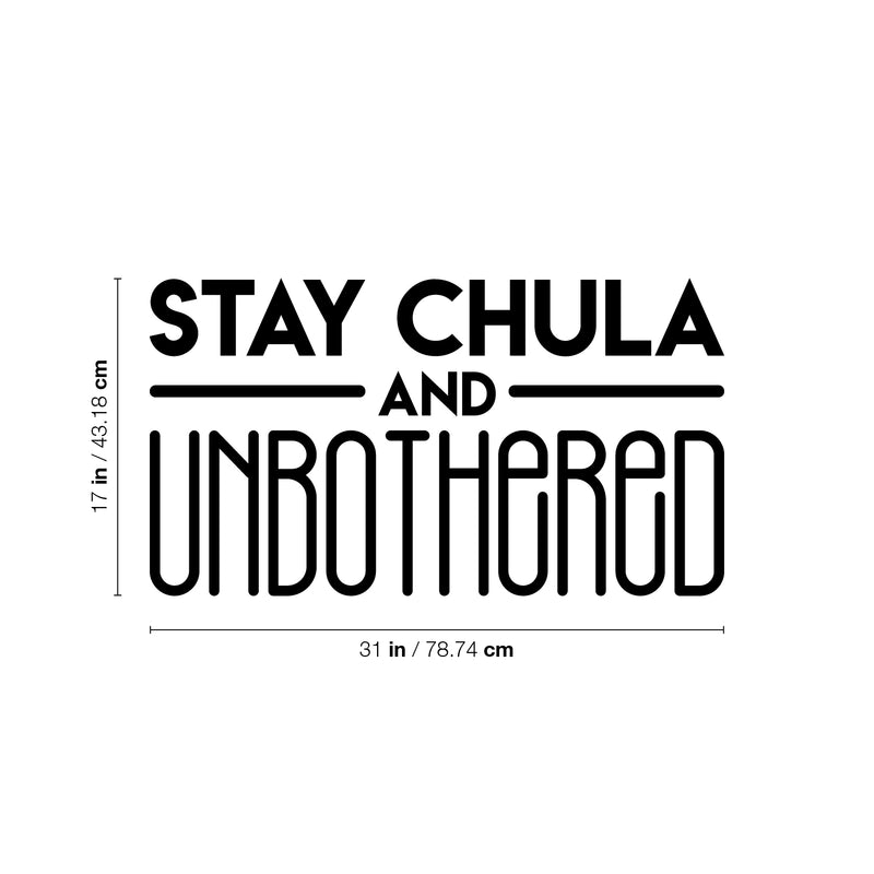 Vinyl Wall Art Decal - Stay Chula And Unbothered - 17" x 31" - Chic Trendy Inspirational Funny Feminine Quote Sticker For Women Home Girls Bedroom Closet Living Room Office Work Decor 4