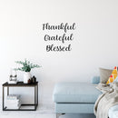 Vinyl Wall Art Decal - Thankful Grateful Blessed - 18. Modern Inspirational Optimism Quote For Home Office Bedroom Closet Living Room Classroom Apartment Decor 2