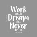Vinyl Wall Art Decal - Work Hard Dream Big Never Give Up  - 21" x 17" - Modern Positive Good Vibes Quote Sticker For Home Bedroom Living Room Kids Room Playroom Gym Fitness  Decor 4
