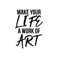 Vinyl Wall Art Decal - Make Your Life A Work Of Art - 23. Trendy Optimistic Good Vibes Quote Sticker For Home Bedroom Closet Living Room Office Coffee Shop Decor 1