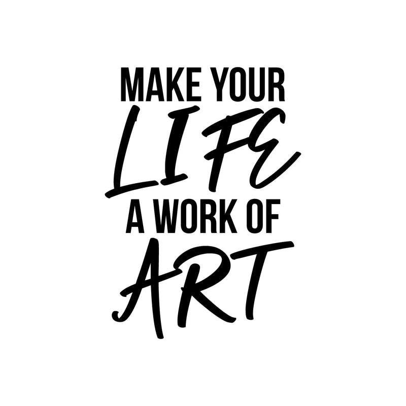 Vinyl Wall Art Decal - Make Your Life A Work Of Art  - 23.5" x 17" - Trendy Optimistic Good Vibes Quote Sticker For Home Bedroom Closet Living Room Office Coffee Shop Decor 1