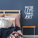 Vinyl Wall Art Decal - Make Your Life A Work Of Art  - 23.5" x 17" - Trendy Optimistic Good Vibes Quote Sticker For Home Bedroom Closet Living Room Office Coffee Shop Decor 2