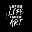Vinyl Wall Art Decal - Make Your Life A Work Of Art  - 23.5" x 17" - Trendy Optimistic Good Vibes Quote Sticker For Home Bedroom Closet Living Room Office Coffee Shop Decor 4