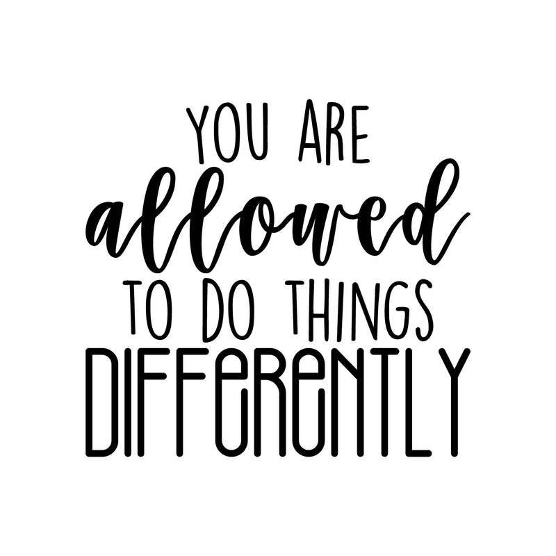 Vinyl Wall Art Decal - You Are Allowed To Do Things Differently  - 20.5" x 22" - Modern Inspirational Positive Quote Sticker For Home Bedroom Closet Play Room Office Coffee Shop School Classroom Decor 1
