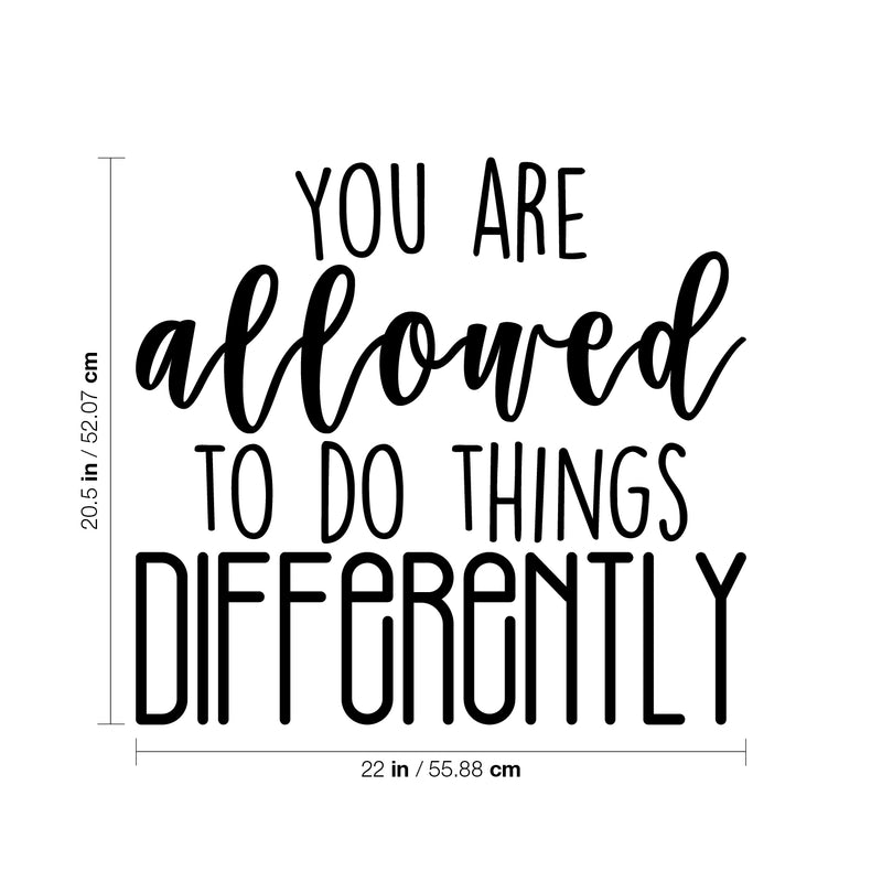 Vinyl Wall Art Decal - You Are Allowed To Do Things Differently  - 20.5" x 22" - Modern Inspirational Positive Quote Sticker For Home Bedroom Closet Play Room Office Coffee Shop School Classroom Decor 4