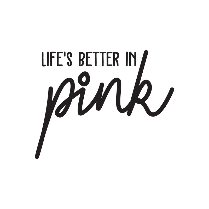 Vinyl Wall Art Decal - Life's Better In Pink - 17" x 22" - Chic Trendy Cute Women Quote Sticker For Home Bedroom Closet Girls Room Nursery Living Room Office Feminine Decor 1