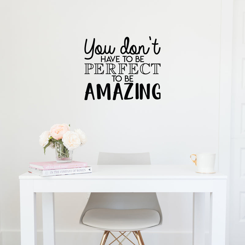 Vinyl Wall Art Decal - You Don't Have To Be Perfect To Be Amazing - 18.5" x 22" - Trendy Motivational Positive Self Esteem Quote Sticker For Home Bedroom Kids Room Closet Playroom Decor 2