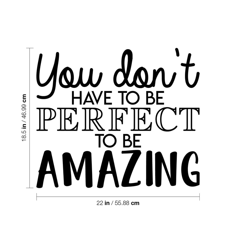 Vinyl Wall Art Decal - You Don't Have To Be Perfect To Be Amazing - 18. Trendy Motivational Positive Self Esteem Quote Sticker For Home Bedroom Kids Room Closet Playroom Decor 4