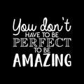 Vinyl Wall Art Decal - You Don't Have To Be Perfect To Be Amazing - 18.5" x 22" - Trendy Motivational Positive Self Esteem Quote Sticker For Home Bedroom Kids Room Closet Playroom Decor 1