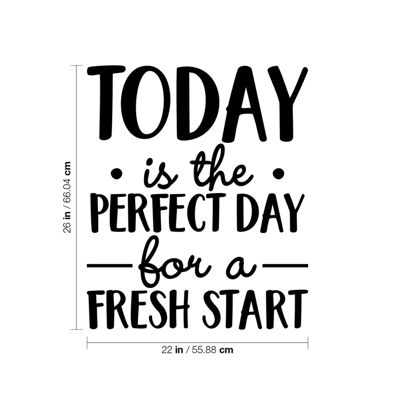 Vinyl Wall Art Decal - Today Is The Perfect Day For A Fresh Start - 26" x 22" - Modern Inspirational Optimistic Self Esteem Quote Sticker For Home Bedroom Kids Room Playroom Office Work Decor 4