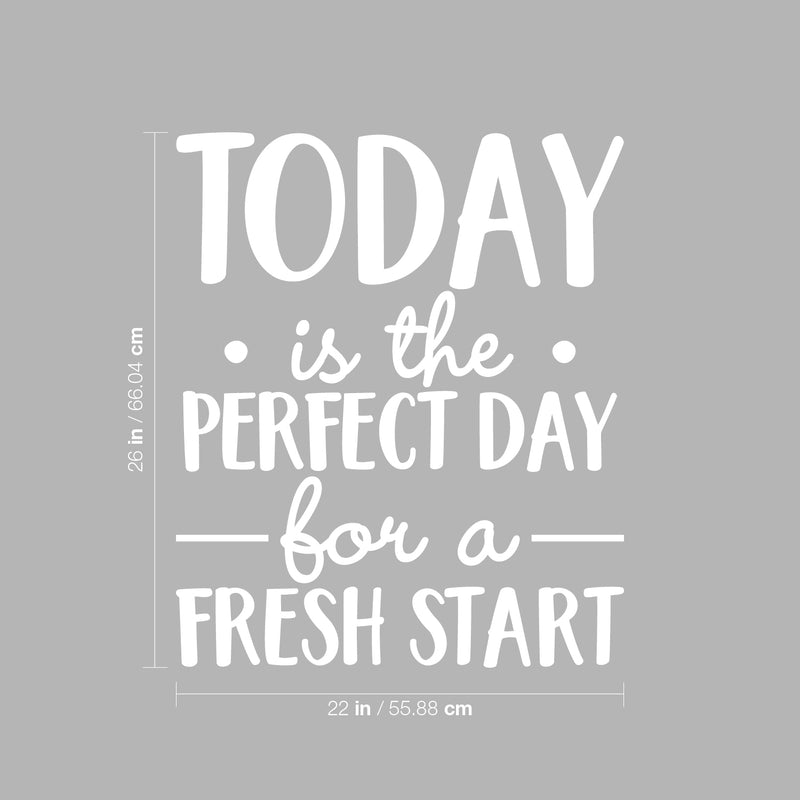 Vinyl Wall Art Decal - Today Is The Perfect Day For A Fresh Start - 26" x 22" - Modern Inspirational Optimistic Self Esteem Quote Sticker For Home Bedroom Kids Room Playroom Office Work Decor 4