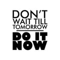 Vinyl Wall Art Decal - Don't Wait Til Tomorrow Do It Now - 19. Trendy Positive Motivational Quote Sticker For Home Bedroom Playroom Office Work Gym Fitness Decor 1