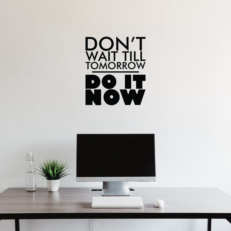 Vinyl Wall Art Decal - Don't Wait Til Tomorrow Do It Now- 19.5" x 17" - Trendy Positive Motivational Quote Sticker For Home Bedroom Playroom Office Work Gym Fitness Decor 3