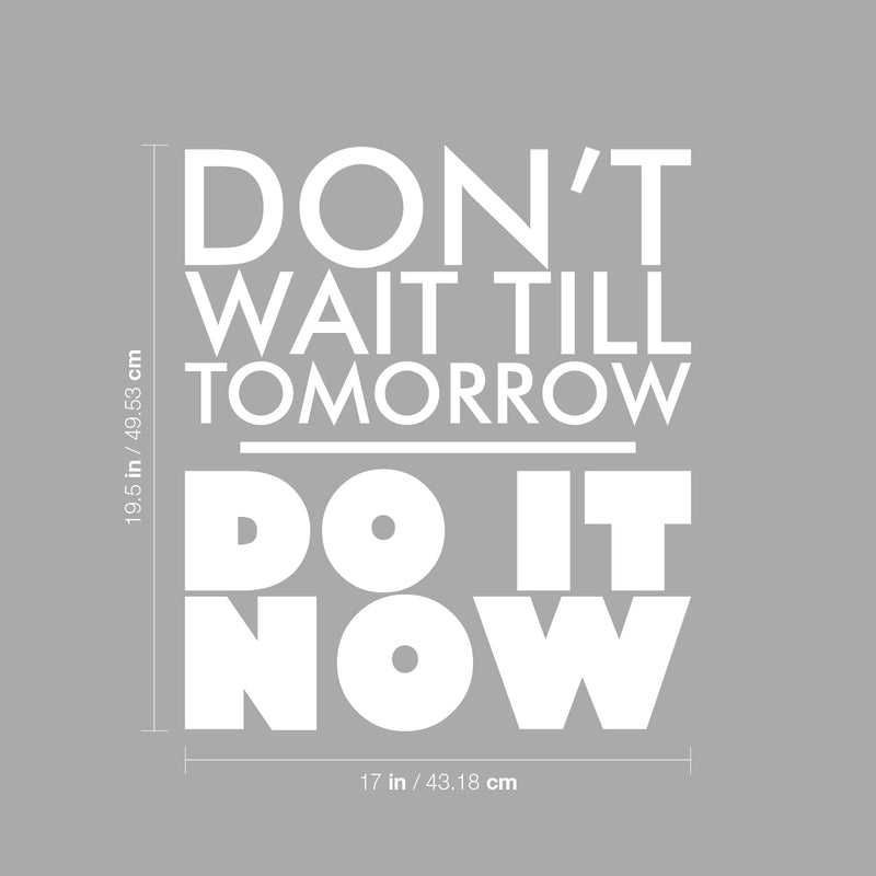 Vinyl Wall Art Decal - Don't Wait Til Tomorrow Do It Now- 19.5" x 17" - Trendy Positive Motivational Quote Sticker For Home Bedroom Playroom Office Work Gym Fitness Decor 4