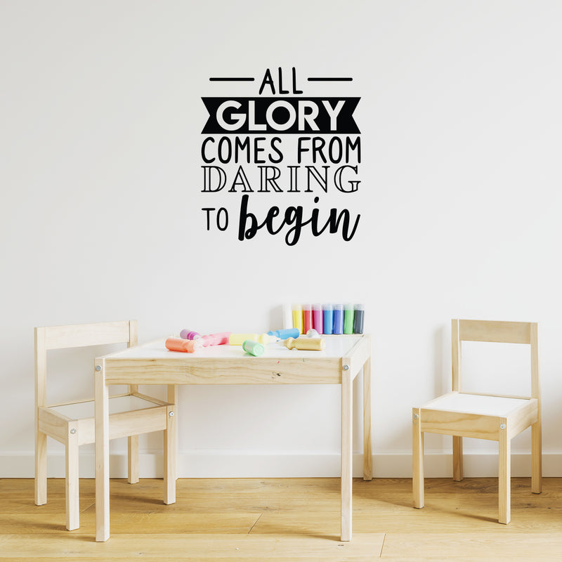 Vinyl Wall Art Decal - All Glory Comes From Daring To Begin - 24.5" x 22" - Motivational Trendy Optimistic Quote Sticker For Home Bedroom Playroom Office Work Gym Fitness Decor 3