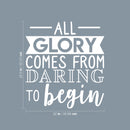 Vinyl Wall Art Decal - All Glory Comes From Daring To Begin - 24.5" x 22" - Motivational Trendy Optimistic Quote Sticker For Home Bedroom Playroom Office Work Gym Fitness Decor 4