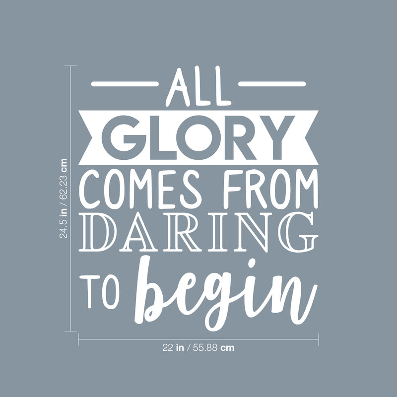 Vinyl Wall Art Decal - All Glory Comes From Daring To Begin - 24.5" x 22" - Motivational Trendy Optimistic Quote Sticker For Home Bedroom Playroom Office Work Gym Fitness Decor 4