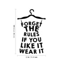 Vinyl Wall Art Decal - Forget The Rules If You Like It Wear It  - 34.5" x 22" - Trendy Motivational Quote Sticker Hanger Dress Shape For Girls Home Bedroom Closet Apartment Decor 4