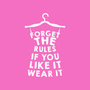 Vinyl Wall Art Decal - Forget The Rules If You Like It Wear It  - 34.5" x 22" - Trendy Motivational Quote Sticker Hanger Dress Shape For Girls Home Bedroom Closet Apartment Decor 1