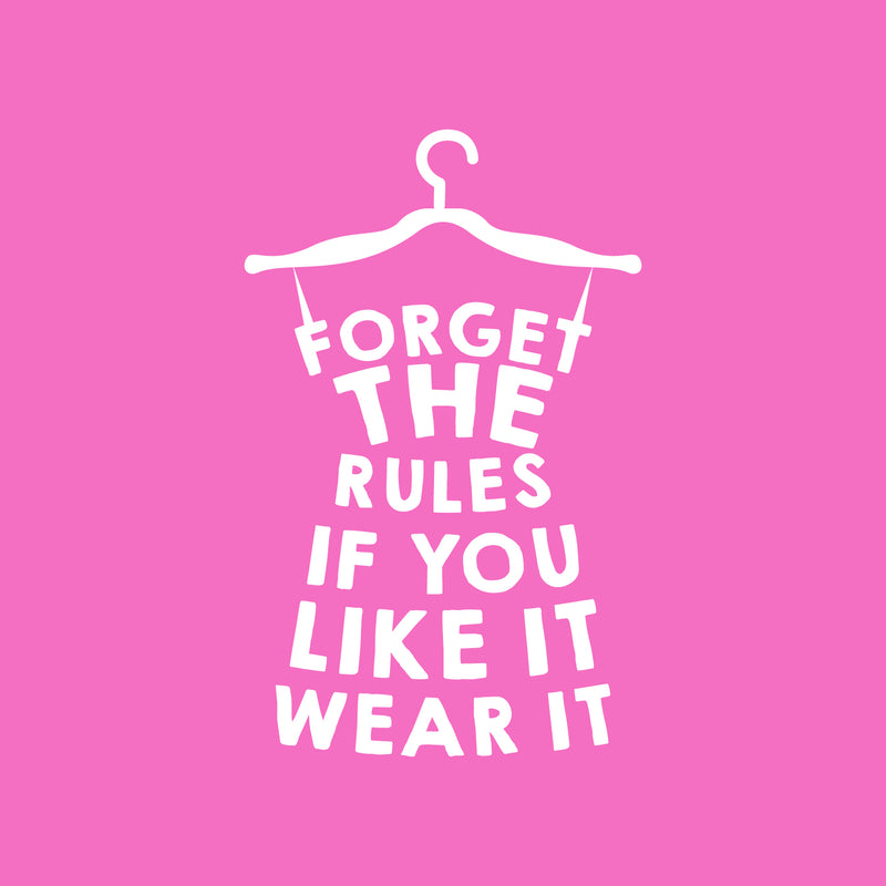 Vinyl Wall Art Decal - Forget The Rules If You Like It Wear It  - 34.5" x 22" - Trendy Motivational Quote Sticker Hanger Dress Shape For Girls Home Bedroom Closet Apartment Decor 1