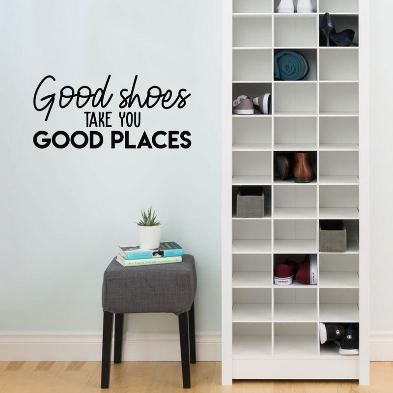 Vinyl Wall Art Decal - Good Shoes Take You Good Places - 11" x 24" - Trendy Motivational Sarcastic Quote Sticker For Girls Home Bedroom Closet Apartment Fashion Decor 2
