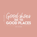 Vinyl Wall Art Decal - Good Shoes Take You Good Places - 11" x 24" - Trendy Motivational Sarcastic Quote Sticker For Girls Home Bedroom Closet Apartment Fashion Decor 4