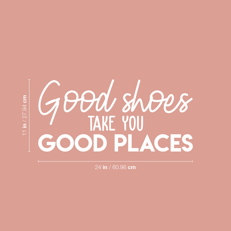 Vinyl Wall Art Decal - Good Shoes Take You Good Places - 11" x 24" - Trendy Motivational Sarcastic Quote Sticker For Girls Home Bedroom Closet Apartment Fashion Decor 4