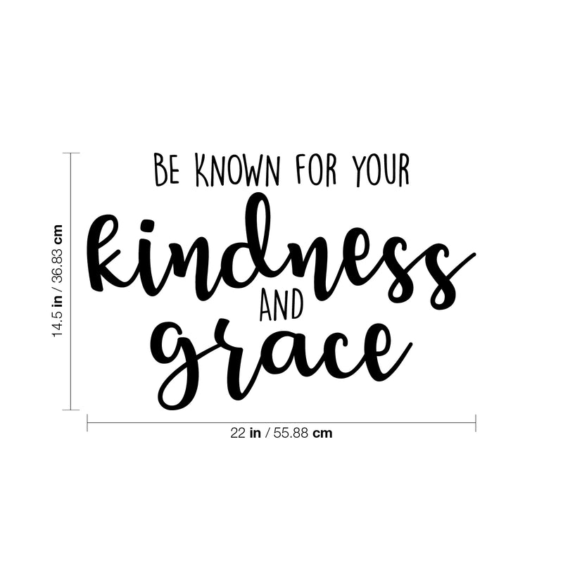 Vinyl Wall Art Decal - Be Known For Your Kindness And Grace - 14.5" x 22" - Modern Inspirational Positive Quote Sticker For Bedroom Closet Living Room Home Office School Classroom Decor 4