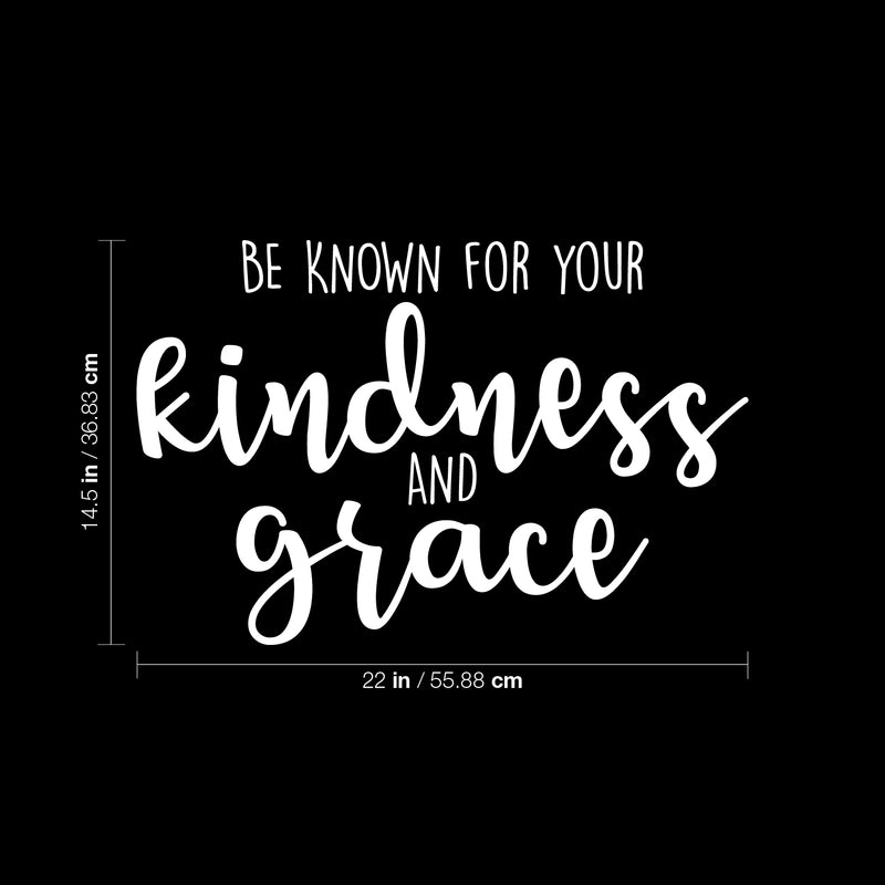 Vinyl Wall Art Decal - Be Known For Your Kindness And Grace - 14.5" x 22" - Modern Inspirational Positive Quote Sticker For Bedroom Closet Living Room Home Office School Classroom Decor 4