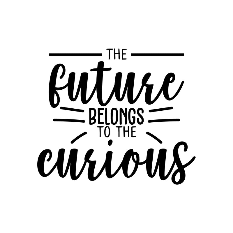 Vinyl Wall Art Decal - The Future Belongs To The Curious - 19" x 22" - Trendy Positive Motivational Quote Sticker For Home Bedroom Playroom Office Work School Classroom Decor 1