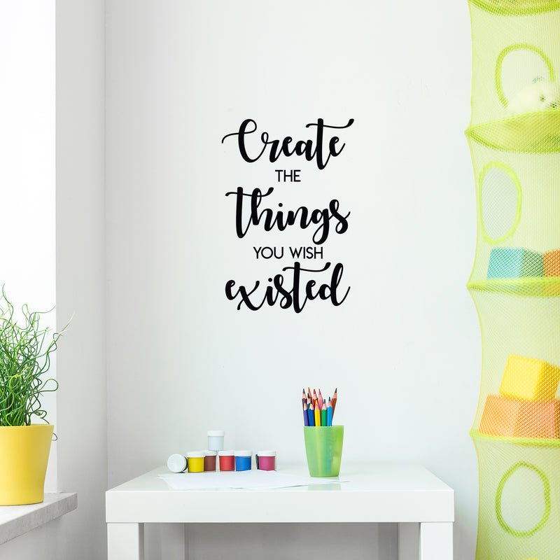 Vinyl Wall Art Decal - Create The Things You Wish Existed - 25" x 17" - Modern Inspirational Positive Quote Sticker For Bedroom Closet Kids Room Home Office School Classroom Decor 2