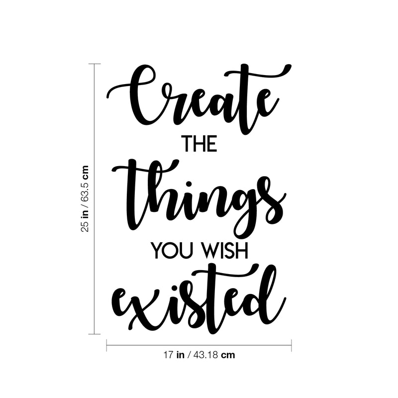 Vinyl Wall Art Decal - Create The Things You Wish Existed - 25" x 17" - Modern Inspirational Positive Quote Sticker For Bedroom Closet Kids Room Home Office School Classroom Decor 4