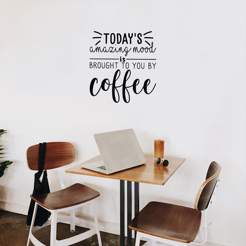 Vinyl Wall Art Decal - Today's Amazing Mood Is Brought To You By Coffee - 24" x 22" - Trendy Cute Funny Cafe Quote Sticker For Coffee Lovers Home Kitchen Dining Room Office kitchenette Decor 2