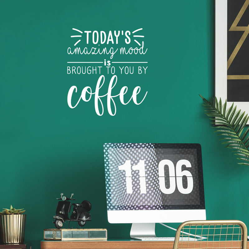 Vinyl Wall Art Decal - Today's Amazing Mood Is Brought To You By Coffee - 24" x 22" - Trendy Cute Funny Cafe Quote Sticker For Coffee Lovers Home Kitchen Dining Room Office kitchenette Decor 2