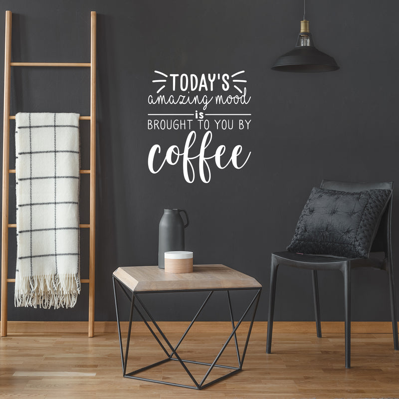 Vinyl Wall Art Decal - Today's Amazing Mood Is Brought To You By Coffee - 24" x 22" - Trendy Cute Funny Cafe Quote Sticker For Coffee Lovers Home Kitchen Dining Room Office kitchenette Decor 3