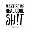 Vinyl Wall Art Decal - Make Some Real Cool Sh!t - 25.5" x 22" - Trendy Motivational Sarcasm Quote Sticker For Girls Bedroom Closet Living Room Home Office Decor 4