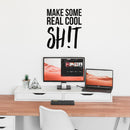 Vinyl Wall Art Decal - Make Some Real Cool Sh!t - 25.5" x 22" - Trendy Motivational Sarcasm Quote Sticker For Girls Bedroom Closet Living Room Home Office Decor 3