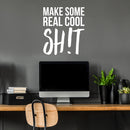 Vinyl Wall Art Decal - Make Some Real Cool Sh!t - 25.5" x 22" - Trendy Motivational Sarcasm Quote Sticker For Girls Bedroom Closet Living Room Home Office Decor 3
