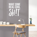 Vinyl Wall Art Decal - Make Some Real Cool Sh!t - 25.5" x 22" - Trendy Motivational Sarcasm Quote Sticker For Girls Bedroom Closet Living Room Home Office Decor 2
