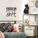 Vinyl Wall Art Decal - Focus On Your Own Sh!t - Trendy Funny Sarcastic Adult Joke Quote Sticker For Home Living Room Workplace Office Coffee Shop Store Decor 2