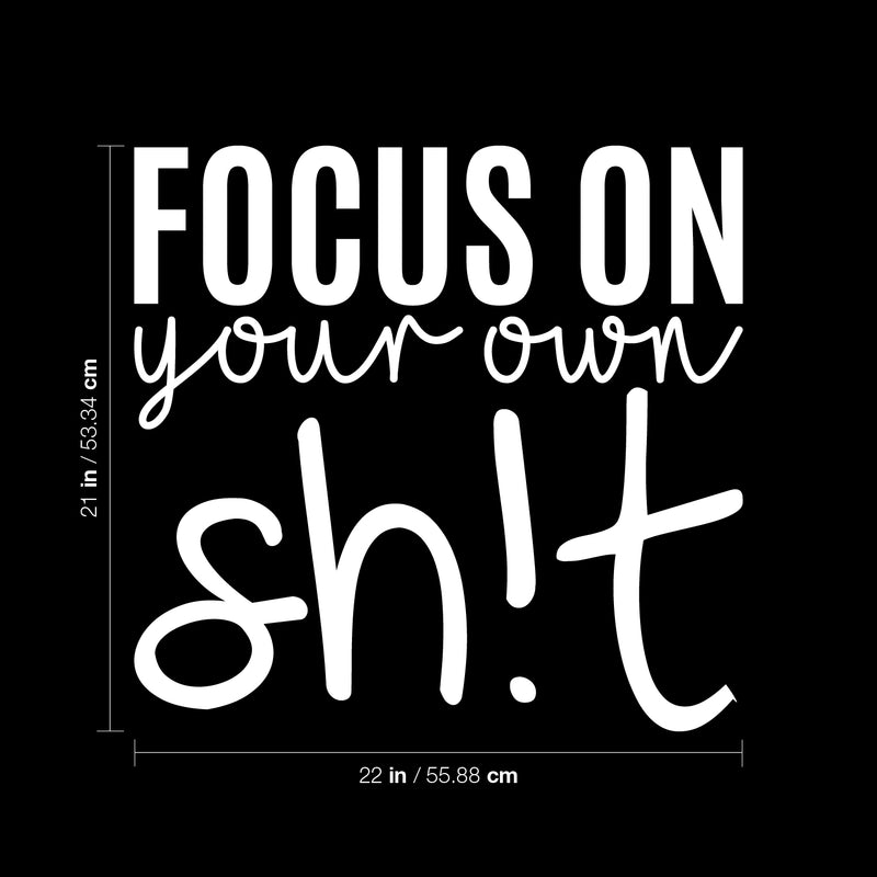 Vinyl Wall Art Decal - Focus On Your Own Sh!t - 21" x 22" - Trendy Funny Sarcastic Adult Joke Quote Sticker For Home Living Room Workplace Office Coffee Shop Store Decor 4
