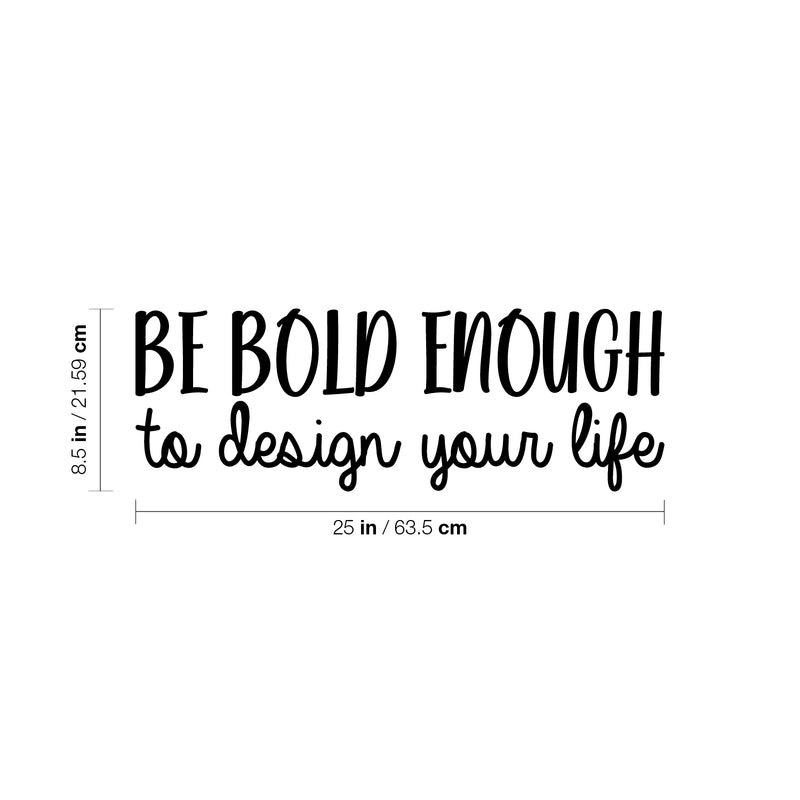 Vinyl Wall Art Decal - Be Bold Enough To Design Your Life - 8. Modern Motivational Self Esteem Quote Sticker For Teen Home Bedroom Work Office Classroom Coffee Shop Decor 4