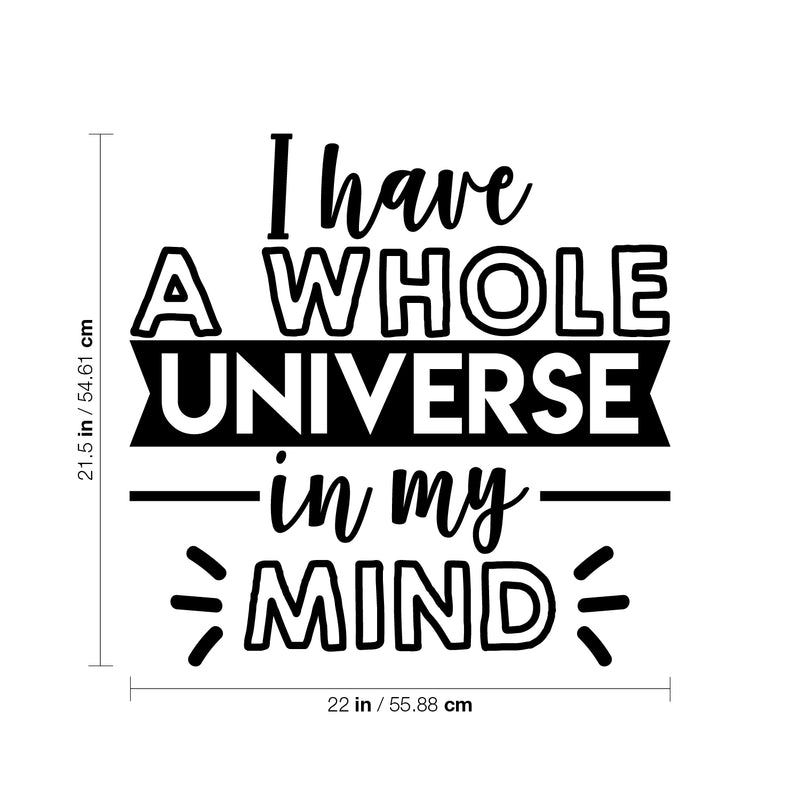 Vinyl Wall Art Decal - I Have A Whole Universe In My Mind - 21.5" x 22" - Modern Inspirational Optimistic Self Esteem Quote Sticker For Home Bedroom Kids Room Playroom Office Work Decor 4